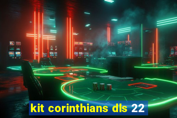 kit corinthians dls 22